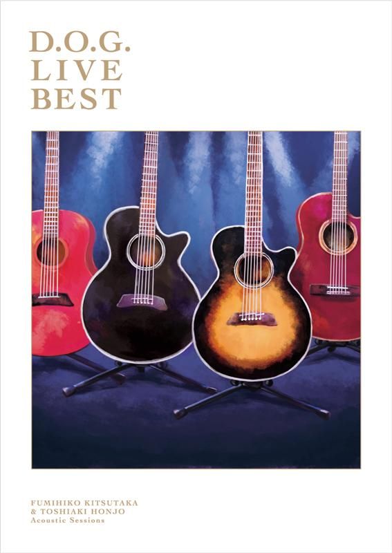 橘高文彦＆本城聡章 Acoustic Sessions LIVE DVD「D.O.G. LIVE BEST」