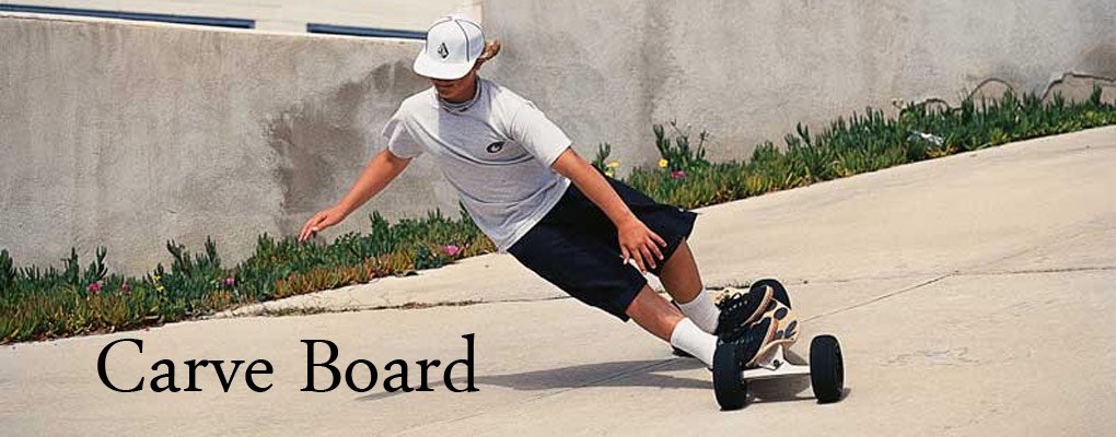 Carve Board - サーフィン用品、サーフDVD、スケートボード用品