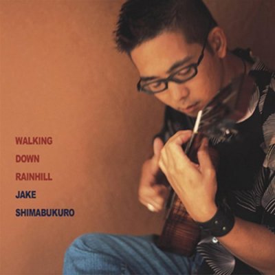 Walking Down Rainhill / Jake Shimabukuro （CD)　☆★<img class='new_mark_img2' src='https://img.shop-pro.jp/img/new/icons25.gif' style='border:none;display:inline;margin:0px;padding:0px;width:auto;' />