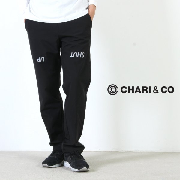 CHARI&CO (チャリアンドコー) DINTEX SHUT UP PANTS / ディンテックス