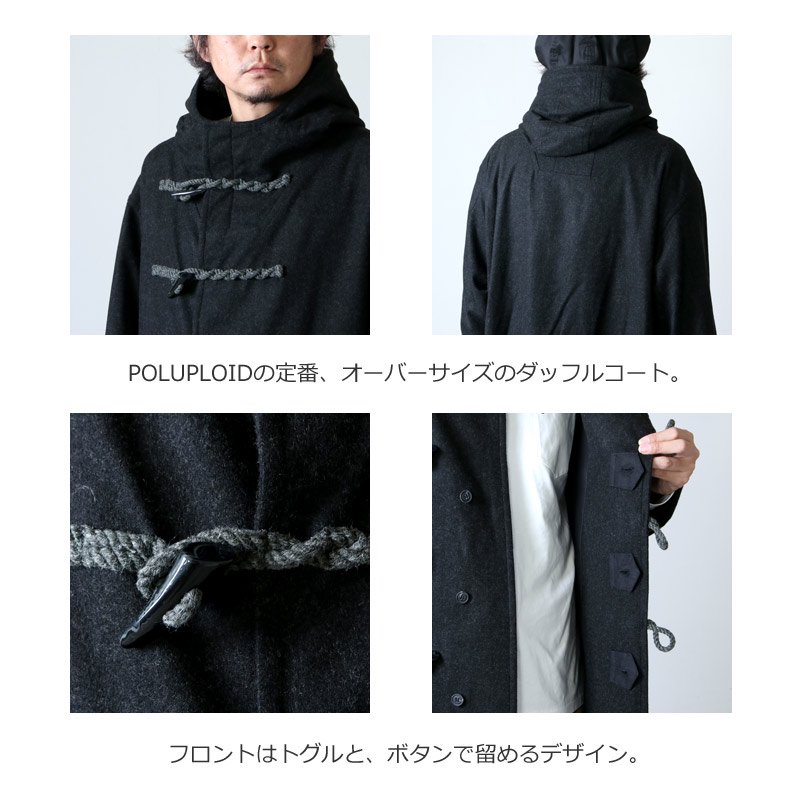 POLYPLOID (ポリプロイド) DUFFLE COAT C / ダッフルコートC