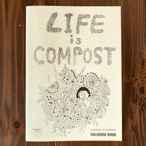 [Wakana Kawamura]<br>-LIFE is COMPOST- COLORING BOOK