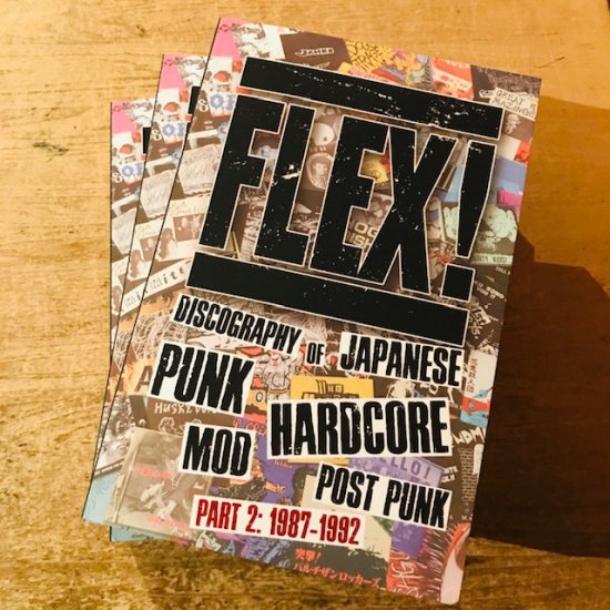 FLEX! DISCOGRAPHY OF JAPANESE PUNK/HARDCORE/MOD/POST PUNK 1987-1992 (BOOK)  - 下北沢KILLERS