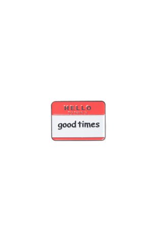have a good time / HELLO GOOD TIMES PIN
