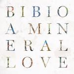 Bibio A Mineral Love レコード Bibio A Mineral Love レコード BIBIO / A Mineral Love (LP