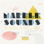Marble Sounds 「The Advice to Travel Light」 - more records