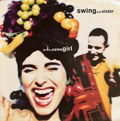 Swing Out Sister / Am I The Same Girl 7” - CURIOUS RECORDS