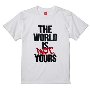 Æ THE WORLD IS NOT YOURS TEE