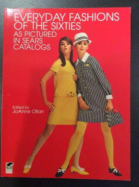 EVERYDAY FASHIONS OF THE SIXTIES As Pictured in Sears Catalogs