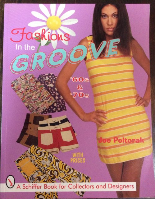 Fashions in the GROOVE  ’60s & ’70s （A Schiffer Book for Designers & Collectors）