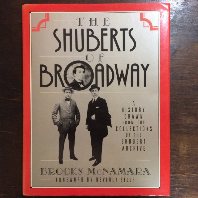 The Shuberts of Broadway: A History Drawn from the Collections of the Shubert Archive 