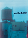 ۥޥ/ Takashi Homma: The Narcissistic City
