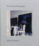 Cy Twombly Photographs: Lyrical Variations 