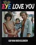 Ed Van Der Elsken: Eye Love You