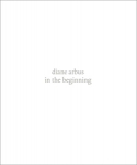 Diane Arbus: in the beginning