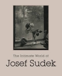 Josef Sudek: The Intimate World of Josef Sudek