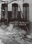 横田大輔/ Daisuke Yokota: Matter / Burn Out（サイン本）