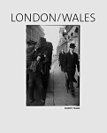 Robert Frank: London / Wales