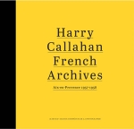 Harry Callahan: French Archives Aix-en-Provence 1957–1958