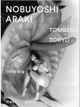 Nobuyoshi Araki: Tombeau Tokyo
