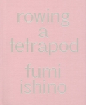/ Fumi Ishino: Rowing a Tetrapod