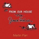 Martin Parr: From Our House to Your House(ò)