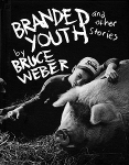 Bruce Weber: Branded Youth and Other StoriesʸŽ