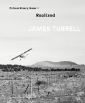 James Turrell: Extraordinary Ideas—Realized