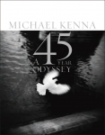 Michael Kenna: A 45 Year of Odyssey