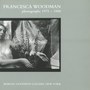 Francesca Woodman: Photographs 1975-1980