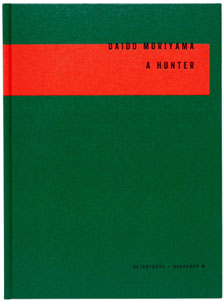 森山大道/ Daido Moriyama：A Hunter (『狩人』英語版)