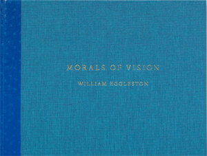 William Eggleston: Morals of Vision