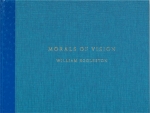 William Eggleston: Morals of Vision   