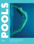 Lou Stoppard: Pools: Lounging, Diving, Floating, Dreaming: Picturing Life at the Swimming Pool