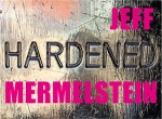 Jeff Mermelstein: Hardened