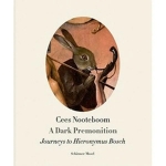 A Dark Premonition. Journeys to Hieronymus Bosch