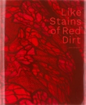 Juan Orrantia: Like Stains of Red Dirt 