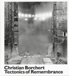 Christian Borchert: The Tectonics of Remembrance