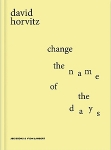 David Horvitz: Change The Name of The Days