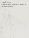 Joseph Beuys: Drawings After the Codices Madrid of Leonardo da Vinci