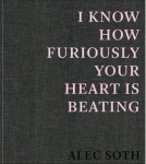 Alec Soth: I Know How Furiously Your Heart Is Beating （サイン入り）