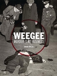 Weegee: Murder Is My Business