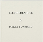Lee Friedlander / Pierre Bonnard: Lee Friedlander & Pierre Bonnard

