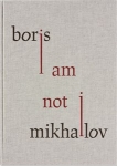 Boris Mikhailov: I Am Not I（古書）
