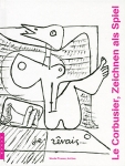 Le Corbusier: Zeichnen als Spielòʡ