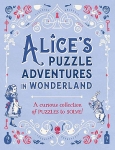 Alice's Puzzle Adventures in Wonderland: A Curious Collection of Puzzles to Solve!（特価品）