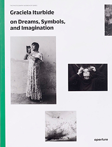 Graciela Iturbide on Dreams, Symbols, and Imagination