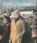 Arno Fischer: Eine Reise