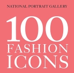 National Portrait Gallery London: 100 Fashion Iconsòʡ