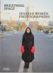 Breathing Space. Iranian Women Photographers